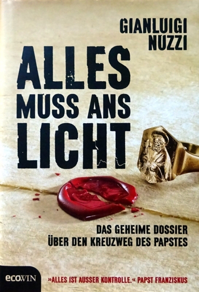 Alles muss ans Licht - Über das geheime Dossier über den Kreuzweg des Papstes von Gianluigi Nuzzi